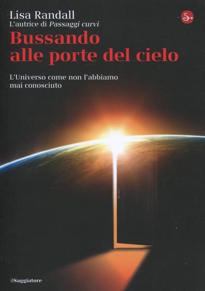 Bussando alle porte del cielo. L'Universo come non l'abbiamo mai conosciuto - Lisa Randall - copertina