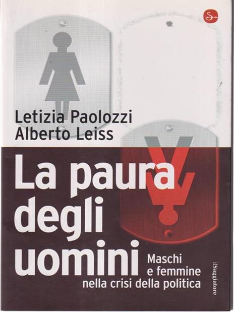 La paura degli uomini. Maschi e femmine nella crisi della politica - Letizia Paolozzi,Alberto Leiss - copertina