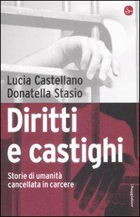 Diritti e castighi. Storie di umanità cancellata in carcere - Lucia Castellano,Donatella Stasio - copertina
