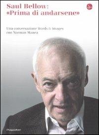 Saul Bellow: prima di andarsene. Una conversazione Words & Images con Norman Manea - Saul Bellow,Norman Manea - copertina