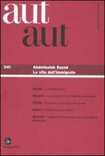 Aut aut. Vol. 341: Abdelmalek Sayad. La vita dell'immigrato.