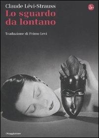 Lo sguardo da lontano - Claude Lévi-Strauss - copertina