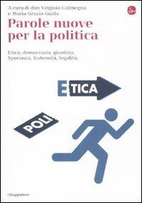 Parole nuove per la politica. Etica, democrazia, giustizia. Speranza, fraternità, legalità - copertina