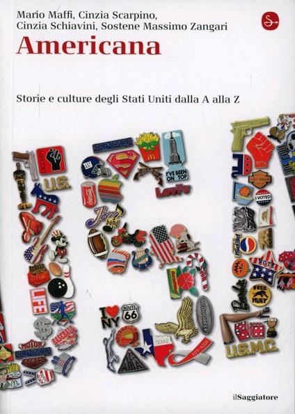 Americana. Storie e culture degli Stati Uniti dalla A alla Z - Mario Maffi,Cinzia Scarpino,Cinzia Schiavini - copertina