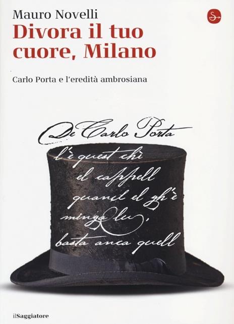 Divora il tuo cuore, Milano. Carlo Porta e l'eredità ambrosiana - Mauro Novelli - copertina