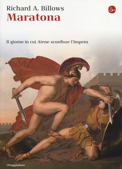 Maratona. Il giorno in cui Atene sconfisse l'Impero - Richard A. Billows - copertina