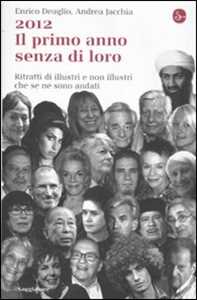 2012. Il primo anno senza di loro. Ritratti di illustri e non illustri che se ne sono andati