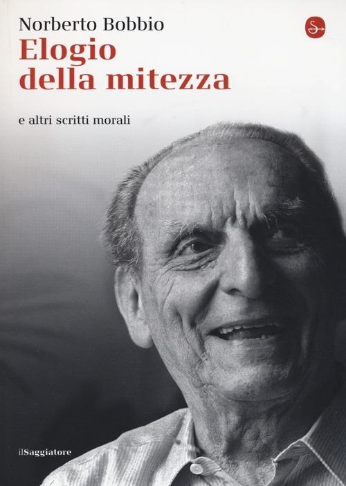 Elogio della mitezza e altri scritti morali - Norberto Bobbio - copertina