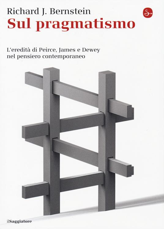 Sul pragmatismo. L'eredità di Peirce, James e Dewey nel pensiero contemporaneo - Richard J. Bernstein - copertina