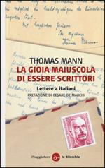 La gioia maiuscola di essere scrittori. Lettere a italiani