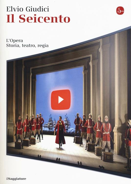 L' opera. Storia, teatro, regia. Vol. 1: Seicento, Il. - Elvio Giudici - copertina