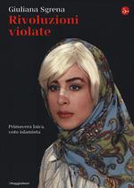 Rivoluzioni violate. Primavera laica, voto islamista