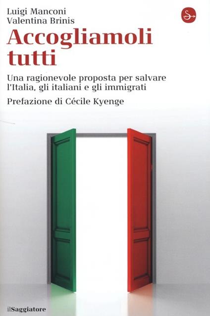 Accogliamoli tutti. Una ragionevole proposta per salvare l'Italia, gli italiani e gli immigrati - Luigi Manconi,Valentina Brinis - copertina