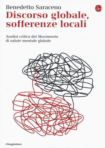Discorso globale, sofferenze locali. Analisi critica del Movimento di salute mentale globale - Benedetto Saraceno - copertina
