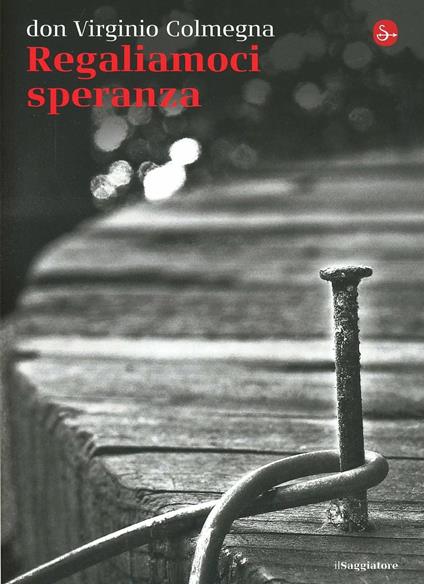 Regaliamoci speranza - Virginio Colmegna - copertina