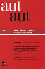 Aut aut. Vol. 362: Dire il vero su se stessi. Cantiere foucaultiano.