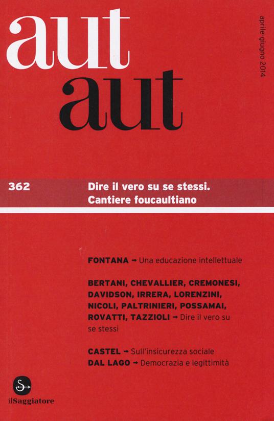 Aut aut. Vol. 362: Dire il vero su se stessi. Cantiere foucaultiano. - copertina