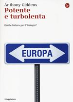 Potente e turbolenta. Quale futuro per l'Europa?