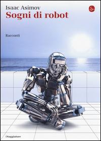 Sogni di robot - Isaac Asimov - copertina