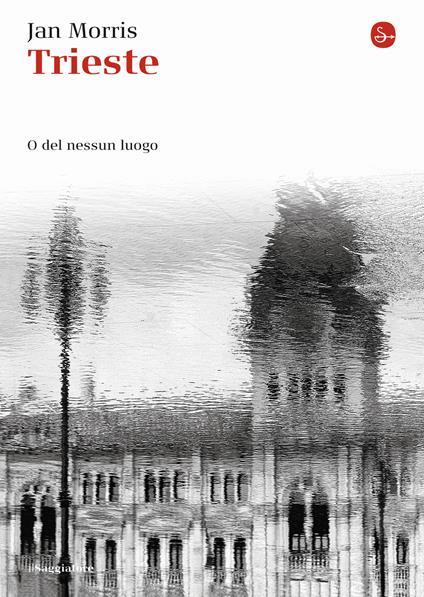Trieste. O del nessun luogo - Jan Morris - copertina