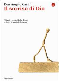 Il sorriso di Dio. Alla ricerca della bellezza e della libertà dell'uomo