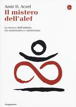 Il mistero dell'alef. La ricerca dell'infinito tra matematica e misticismo