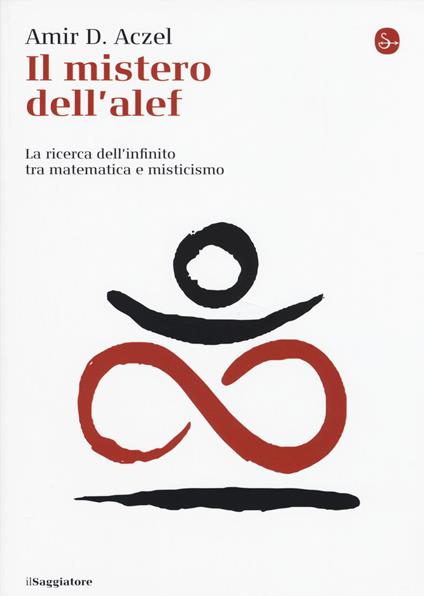 Il mistero dell'alef. La ricerca dell'infinito tra matematica e misticismo - Amir D. Aczel - copertina