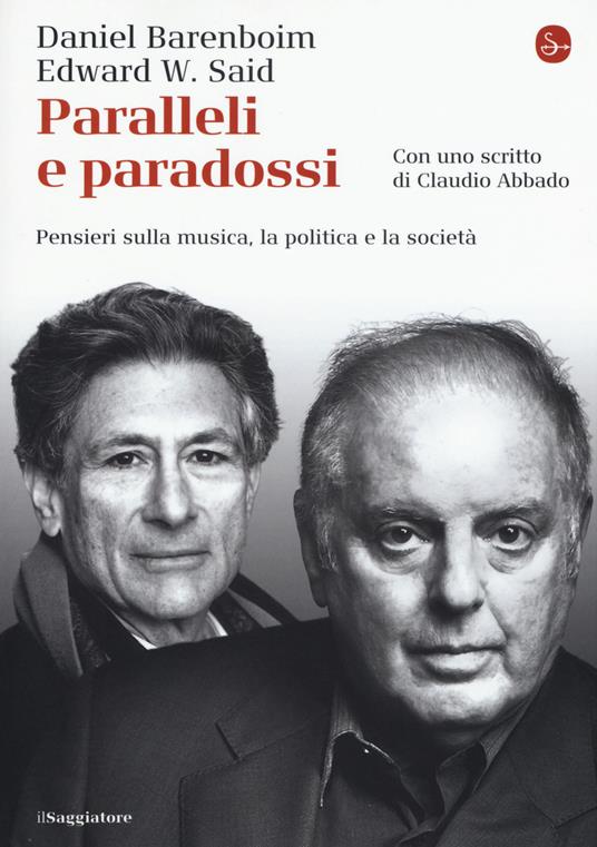 Paralleli e paradossi. Pensieri sulla musica, la politica e la società - Daniel Barenboim,Edward W. Said - copertina