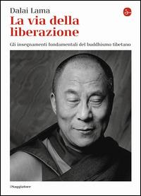 La via della liberazione. Gli insegnamenti fondamentali del buddhismo tibetano - Gyatso Tenzin (Dalai Lama) - copertina