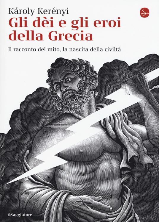 Gli dei e gli eroi della Grecia. Il racconto del mito, la nascita delle civiltà - Károly Kerényi - copertina