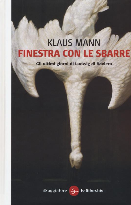 Finestra con le sbarre. Gli ultimi giorni di Ludwig di Baviera - Klaus Mann - copertina