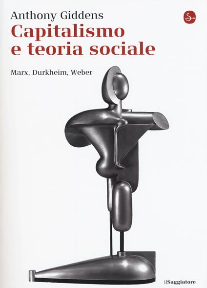 Capitalismo e teoria sociale. Marx, Durkheim, Weber - Anthony Giddens - copertina