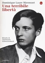 Una terribile libertà. Ritratto di Annemarie Schwarzenbach