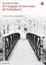 Il viaggio d'inverno di Schubert. Anatomia di un ossessione