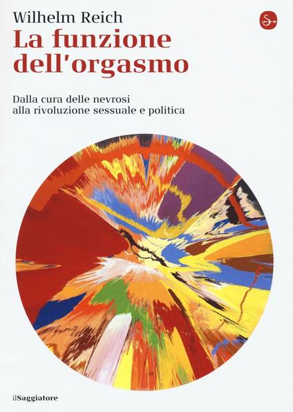 La funzione dell'orgasmo. Dalla cura delle nevrosi alla rivoluzione sessuale e politica - Wilhelm Reich - copertina