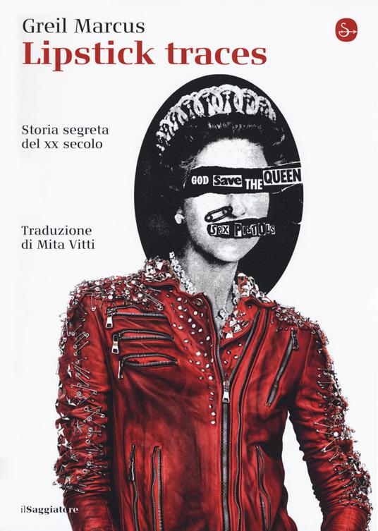 Lipstick traces. Storia segreta del XX secolo - Greil Marcus - copertina