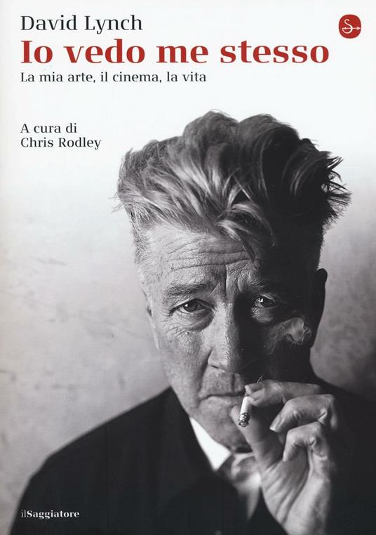 Io vedo me stesso. La mia arte, il cinema, la vita - David Lynch - copertina