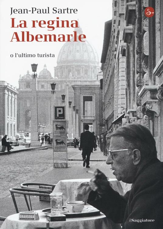 La regina Albemarle o l'ultimo turista - Jean-Paul Sartre - copertina