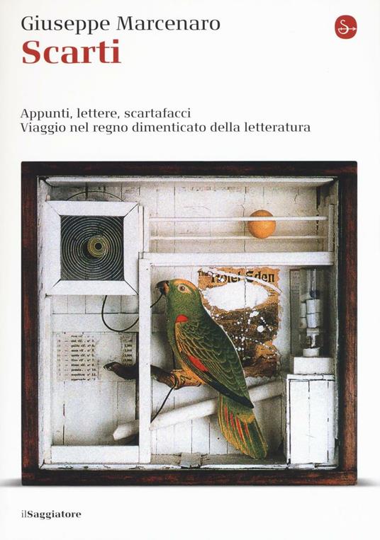 Scarti. Appunti. lettere, scartafacci. Viaggio nel regno dimenticato della letteratura - Giuseppe Marcenaro - copertina