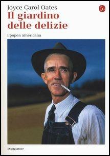 Il giardino delle delizie. Epopea americana - Joyce Carol Oates - copertina