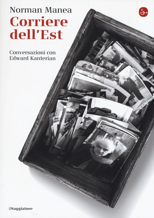 Corriere dell'Est. Conversazioni con Edward Kanterian - Norman Manea - 2