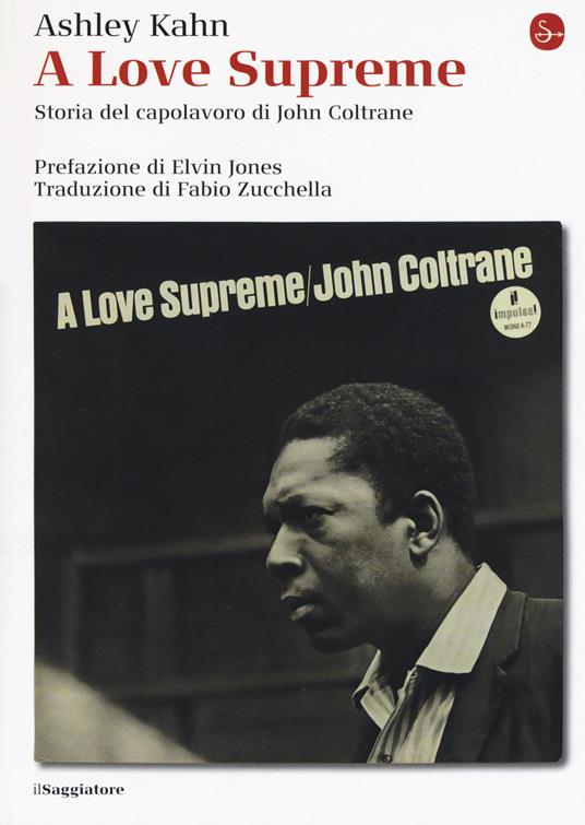 A love supreme. Storia del capolavoro di John Coltrane. Ediz. ampliata - Ashley Kahn - copertina
