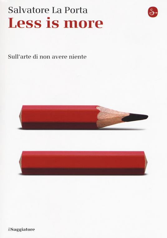 Less is more. Sull'arte di non avere niente - Salvatore La Porta - copertina