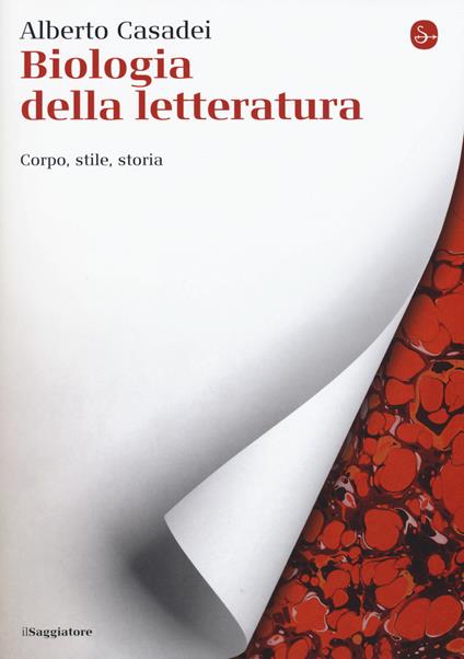 Biologia della letteratura. Corpo, stile, storia - Alberto Casadei - copertina