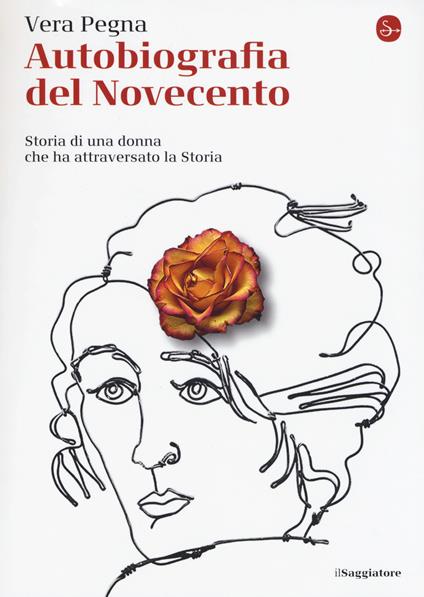 Autobiografia del Novecento. Storia di una donna che ha attraversato la Storia - Vera Pegna - copertina
