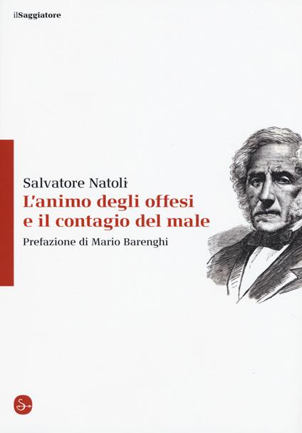 L' animo degli offesi e il contagio del male - Salvatore Natoli - copertina