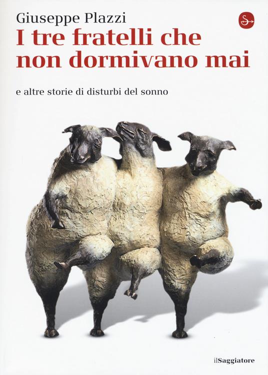 I tre fratelli che non dormivano mai e altre storie di disturbi del sonno - Giuseppe Plazzi - copertina