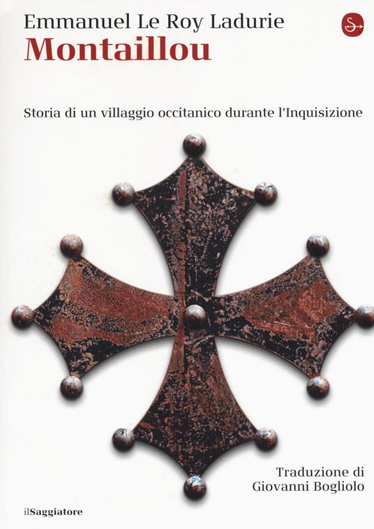 Montaillou. Storia di un villaggio occitanico durante l'Inquisizione - Emmanuel Le Roy Ladurie - copertina