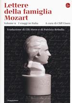 Lettere della famiglia Mozart. Ediz. integrale. Vol. 2: viaggi in Italia, I.