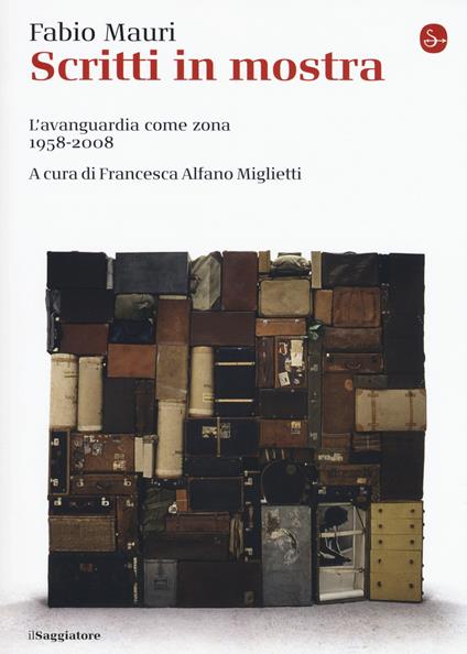 Scritti in mostra. L’avanguardia come zona 1958-2008 - Fabio Mauri - copertina